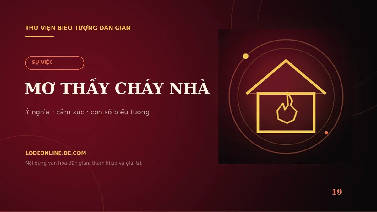 Minh họa Mơ Thấy Cháy Nhà Đánh Con Gì? Ý Nghĩa Và Con Số Biểu Tượng